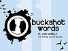 Buckshot Words