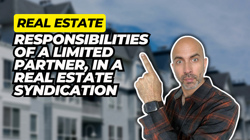 Navigating the Responsibilities of a Limited Partner in Real Estate Syndication