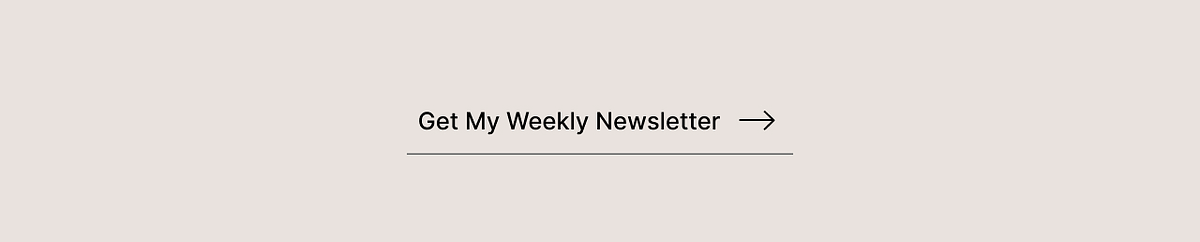 CTA - get my weekly newsletter
